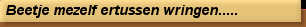 Beetje mezelf ertussen wringen.....