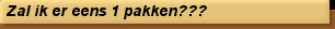 Zal ik er eens 1 pakken???